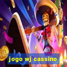 jogo wj cassino